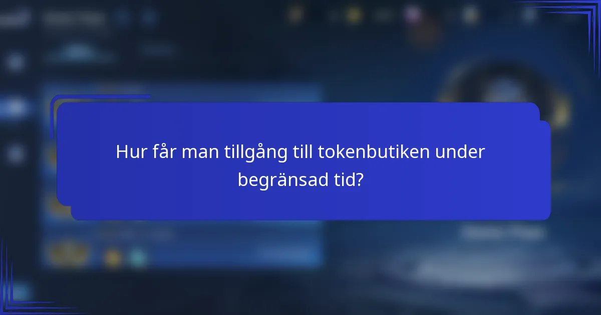 Hur får man tillgång till tokenbutiken under begränsad tid?