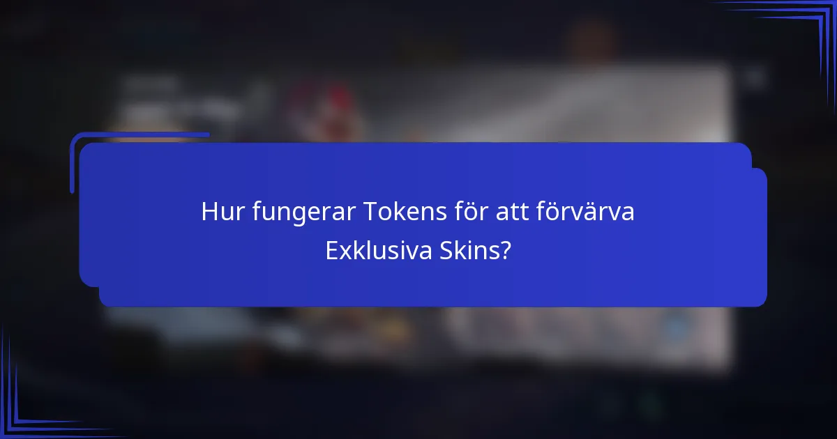 Hur fungerar Tokens för att förvärva Exklusiva Skins?
