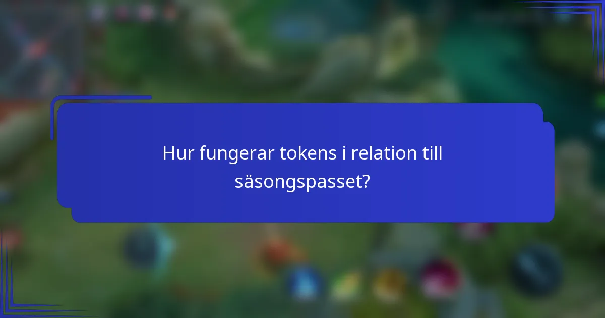 Hur fungerar tokens i relation till säsongspasset?