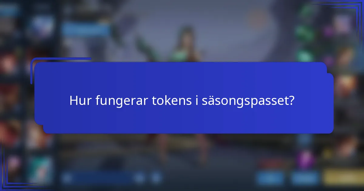 Hur fungerar tokens i säsongspasset?