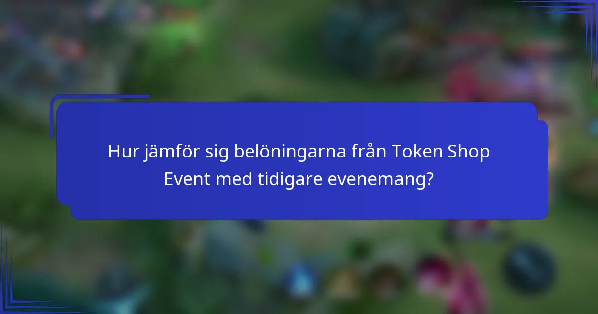 Hur jämför sig belöningarna från Token Shop Event med tidigare evenemang?