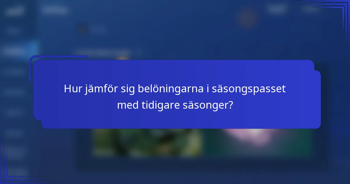 Hur jämför sig belöningarna i säsongspasset med tidigare säsonger?