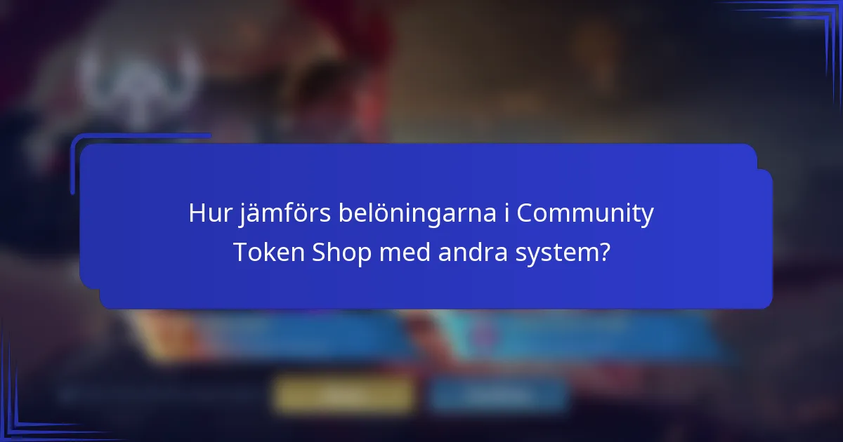 Hur jämförs belöningarna i Community Token Shop med andra system?