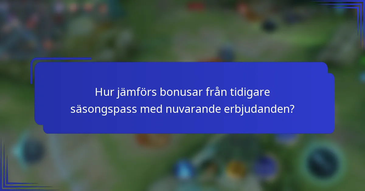 Hur jämförs bonusar från tidigare säsongspass med nuvarande erbjudanden?