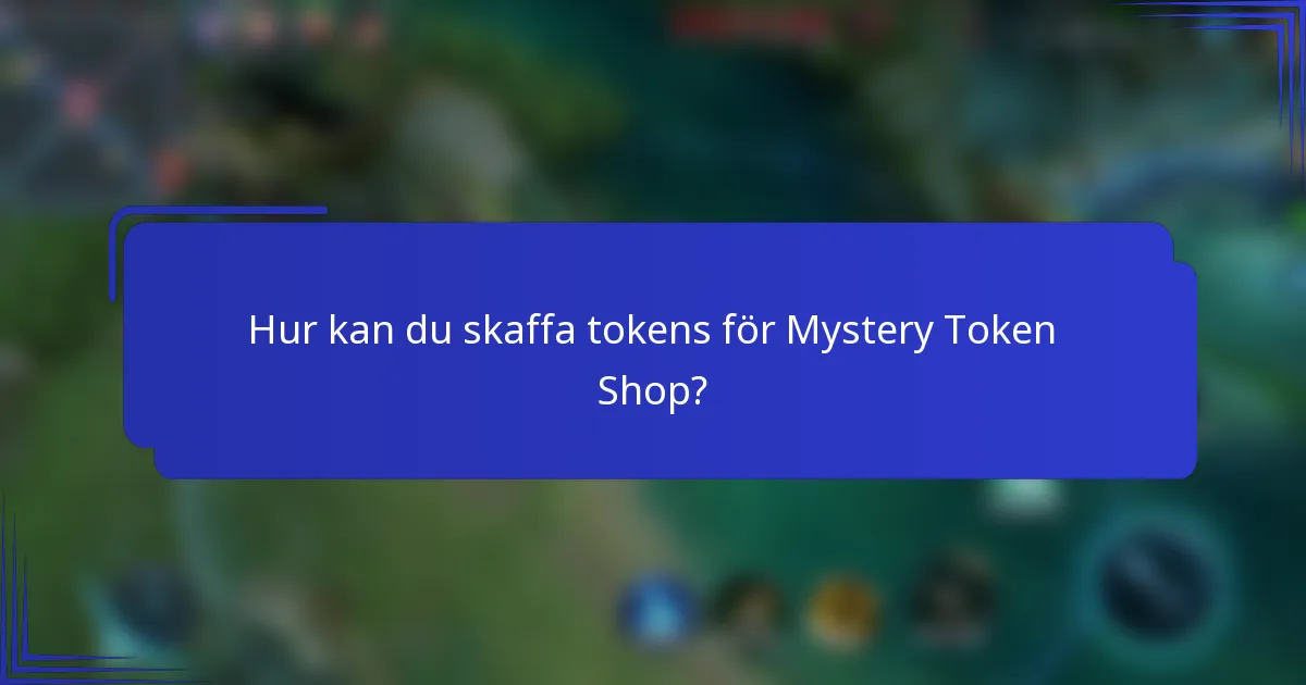 Hur kan du skaffa tokens för Mystery Token Shop?