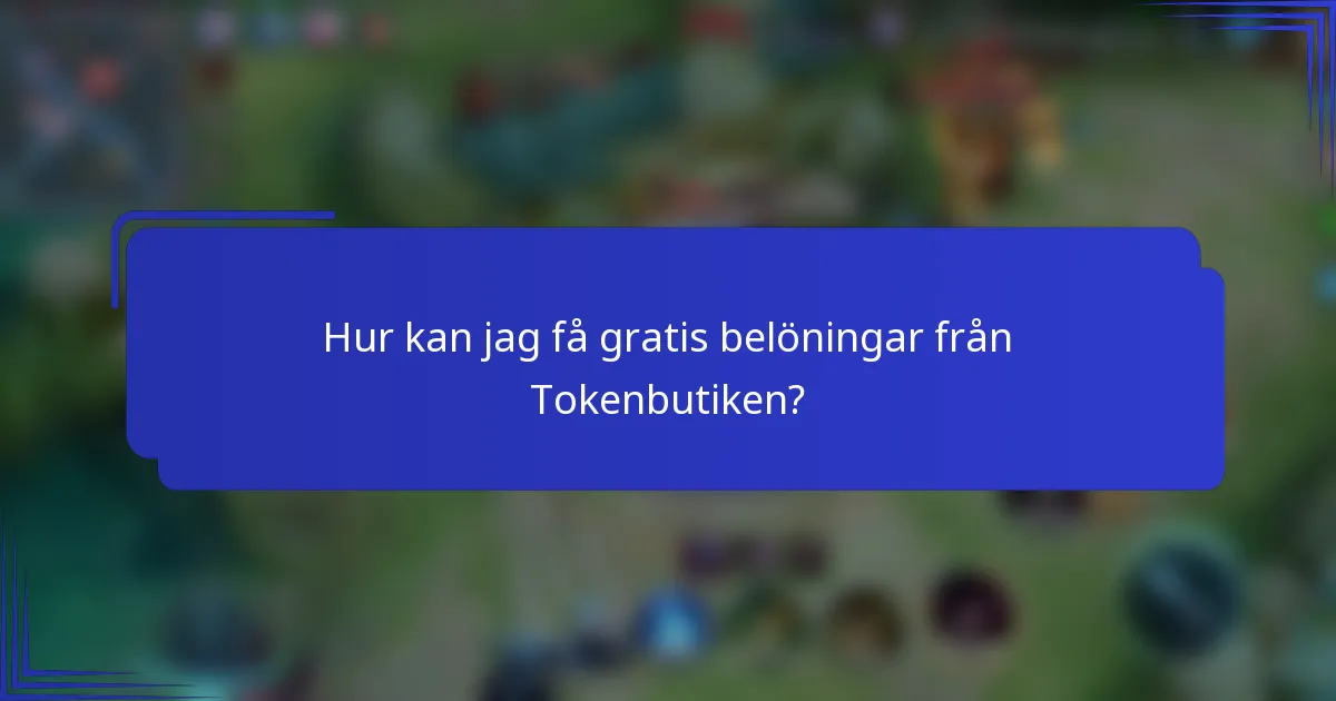 Hur kan jag få gratis belöningar från Tokenbutiken?