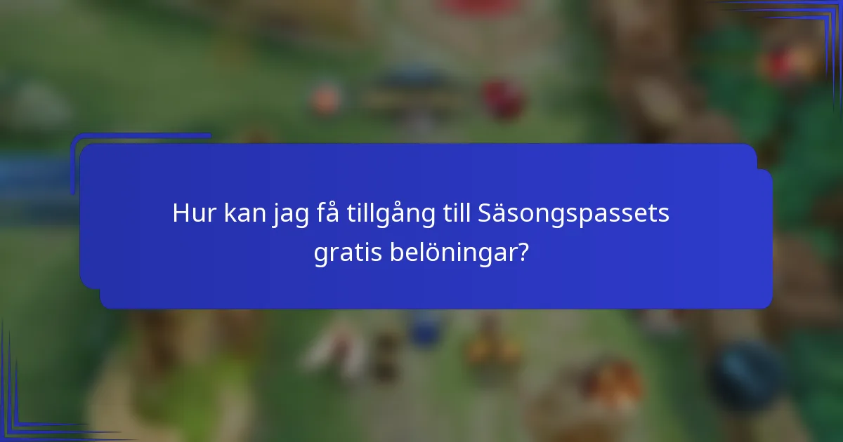 Hur kan jag få tillgång till Säsongspassets gratis belöningar?