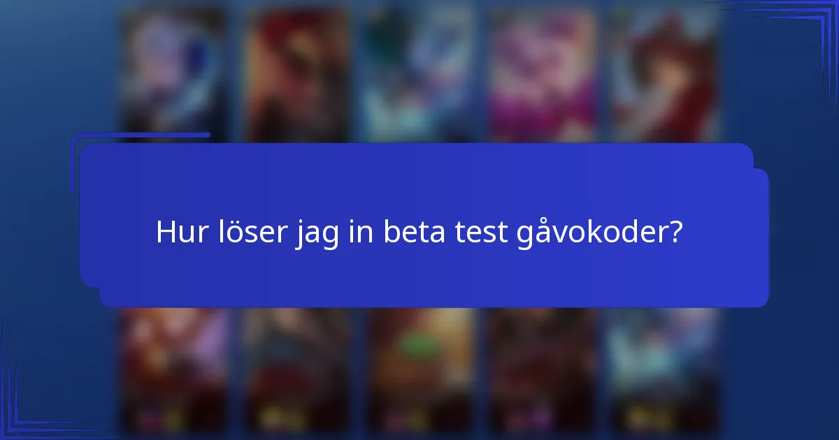 Hur löser jag in beta test gåvokoder?