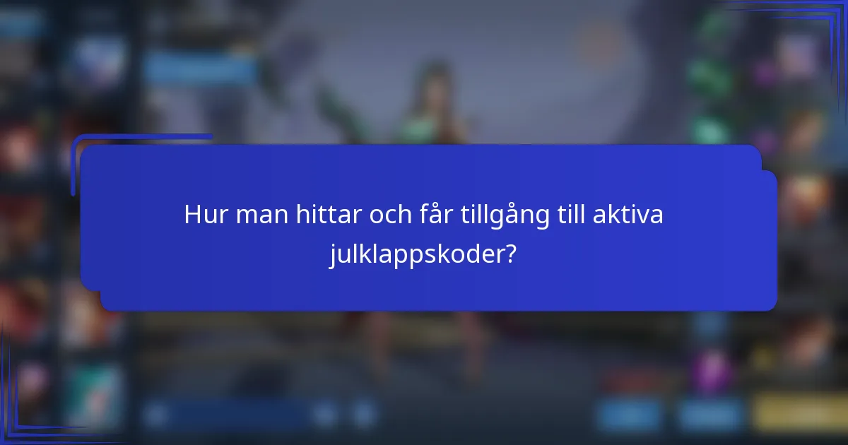 Hur man hittar och får tillgång till aktiva julklappskoder?