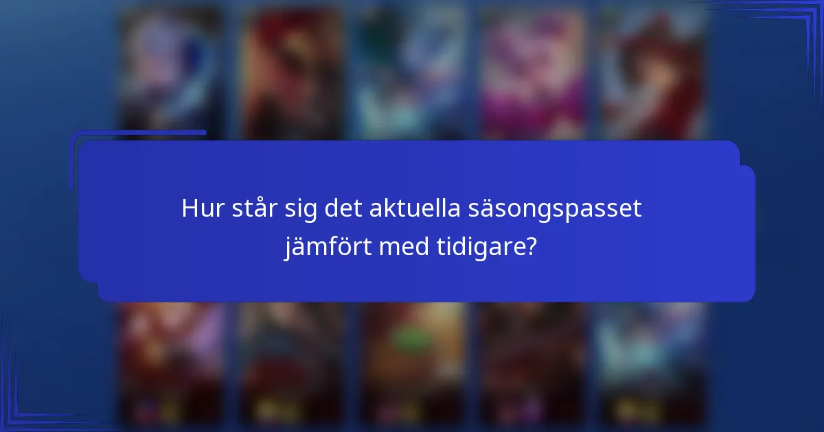 Hur står sig det aktuella säsongspasset jämfört med tidigare?