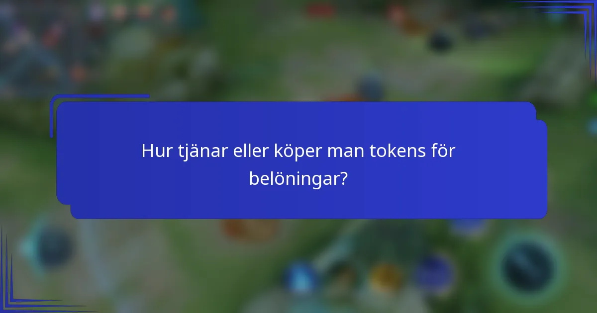 Hur tjänar eller köper man tokens för belöningar?