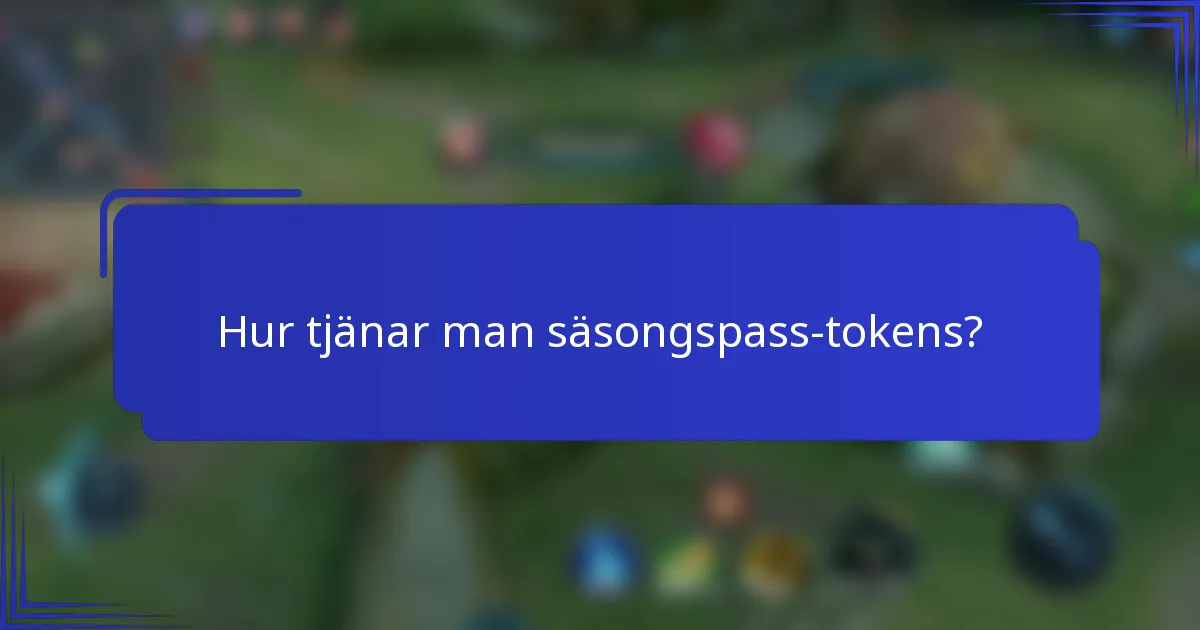 Hur tjänar man säsongspass-tokens?
