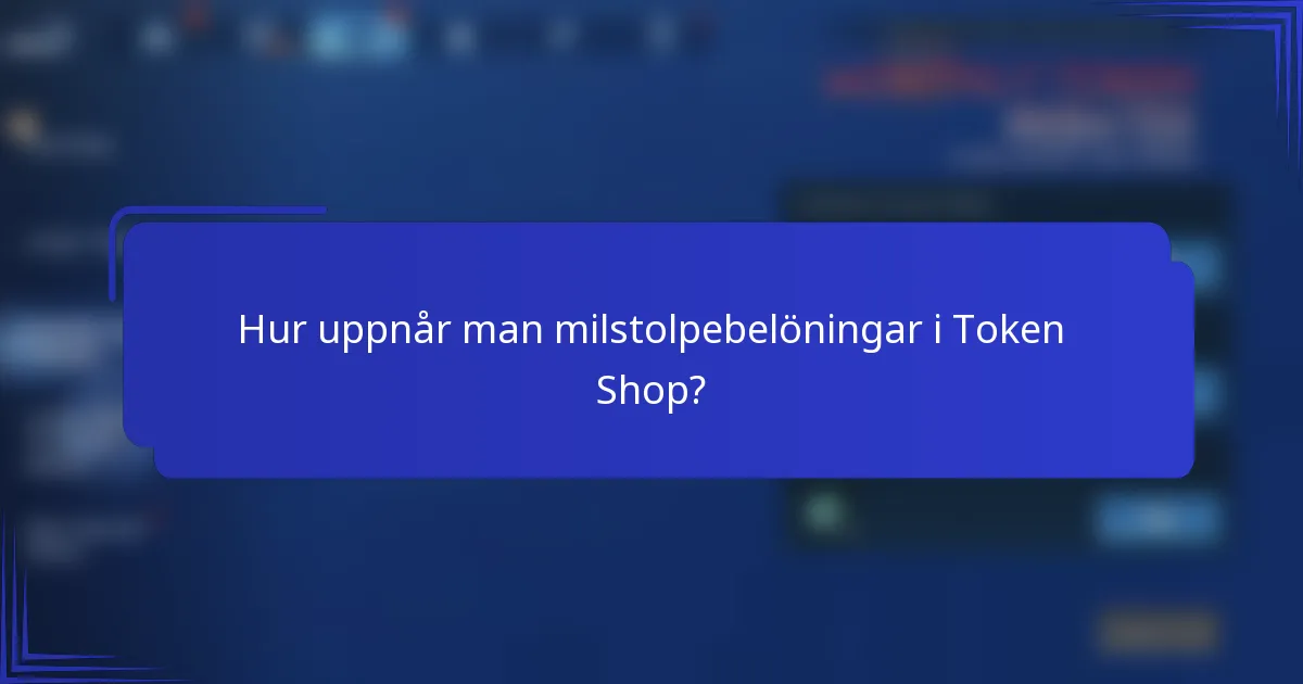 Hur uppnår man milstolpebelöningar i Token Shop?