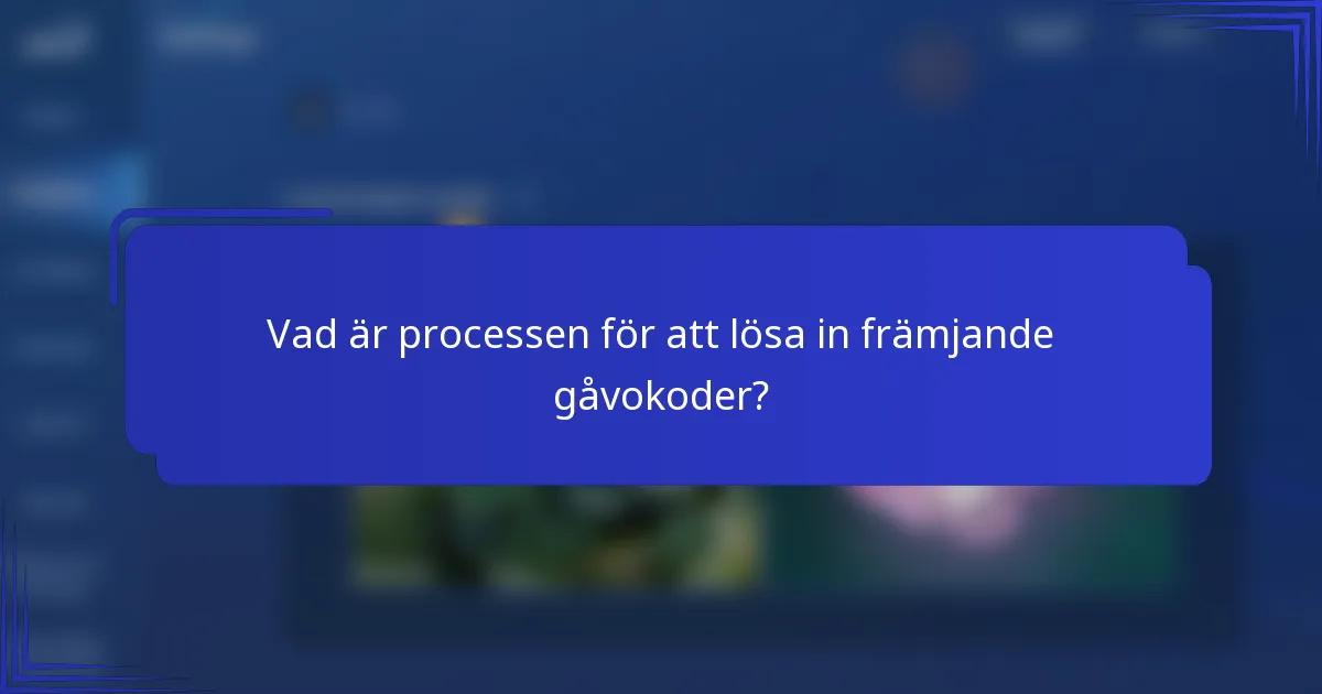 Vad är processen för att lösa in främjande gåvokoder?