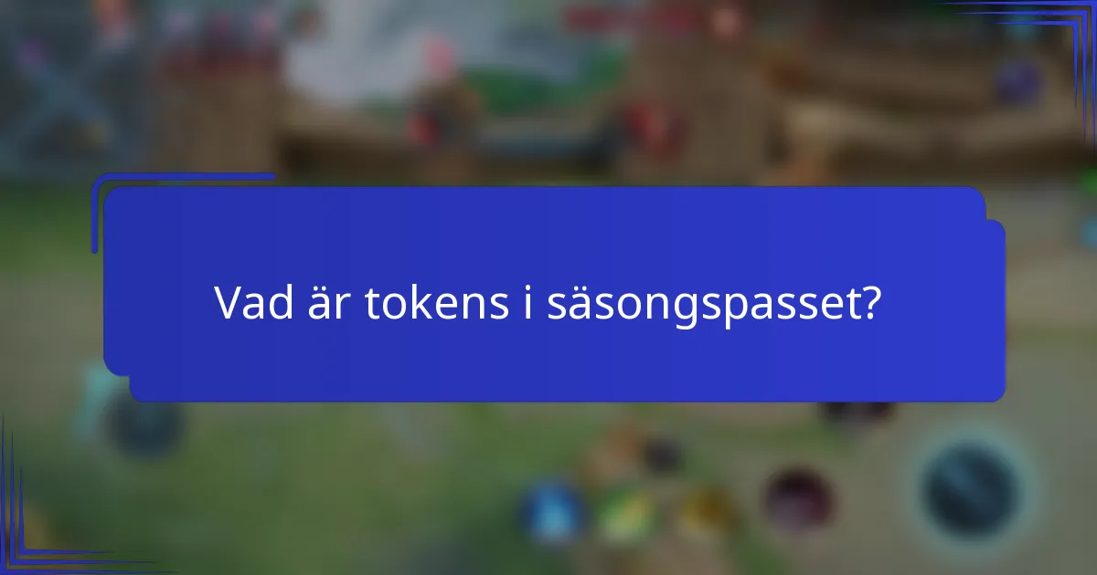 Vad är tokens i säsongspasset?