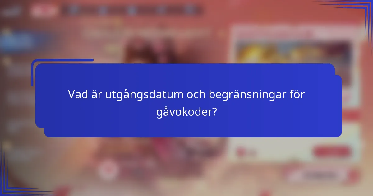Vad är utgångsdatum och begränsningar för gåvokoder?