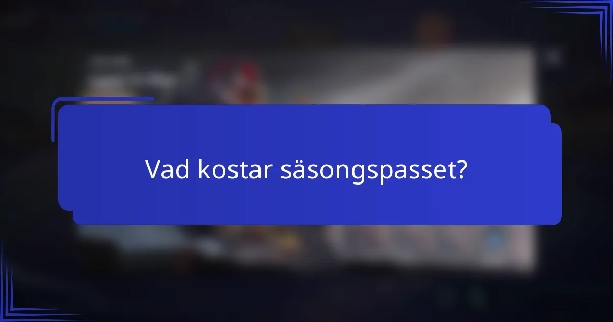 Vad kostar säsongspasset?