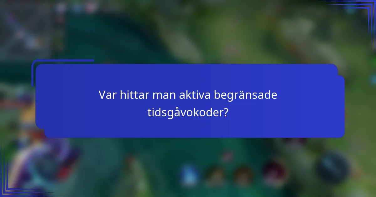 Var hittar man aktiva begränsade tidsgåvokoder?