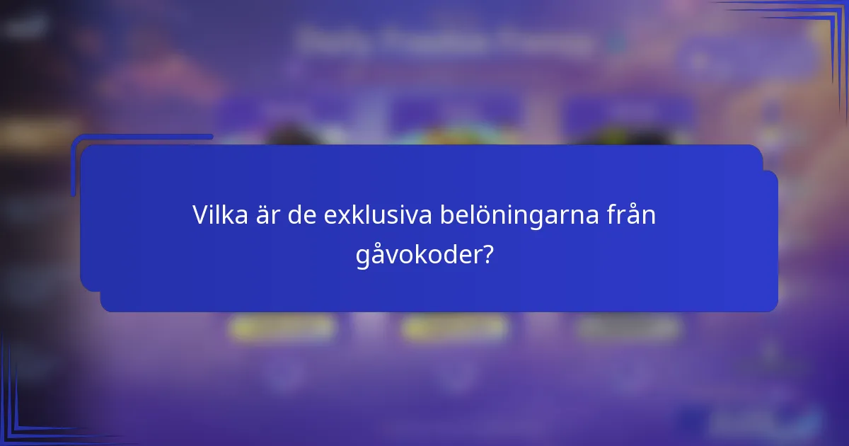 Vilka är de exklusiva belöningarna från gåvokoder?