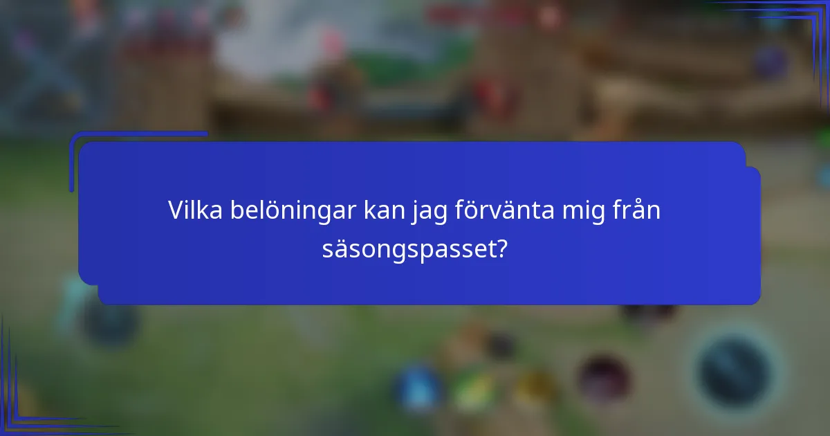 Vilka belöningar kan jag förvänta mig från säsongspasset?