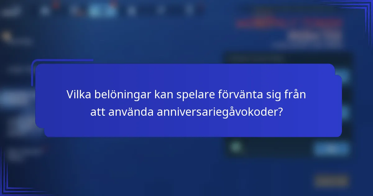 Vilka belöningar kan spelare förvänta sig från att använda anniversariegåvokoder?