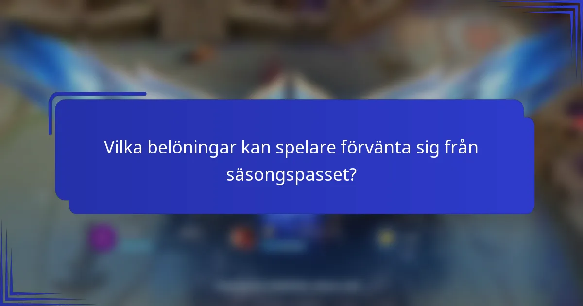 Vilka belöningar kan spelare förvänta sig från säsongspasset?