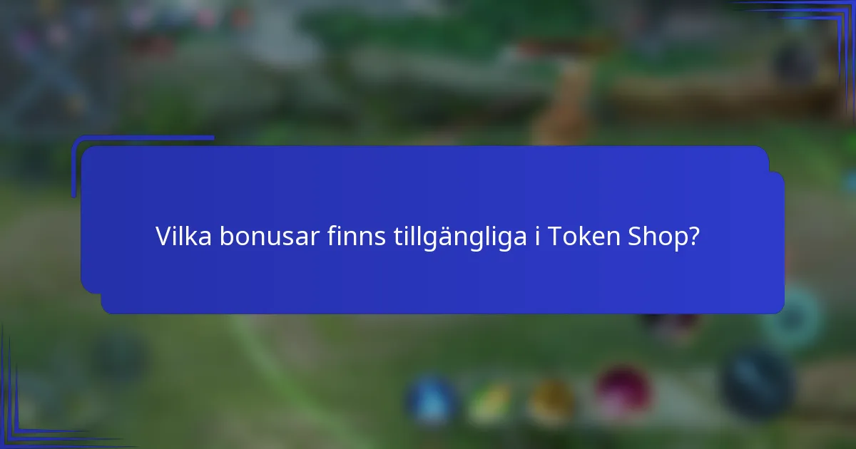 Vilka bonusar finns tillgängliga i Token Shop?