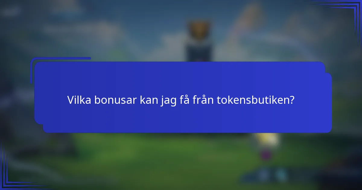 Vilka bonusar kan jag få från tokensbutiken?