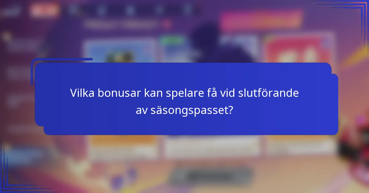 Vilka bonusar kan spelare få vid slutförande av säsongspasset?