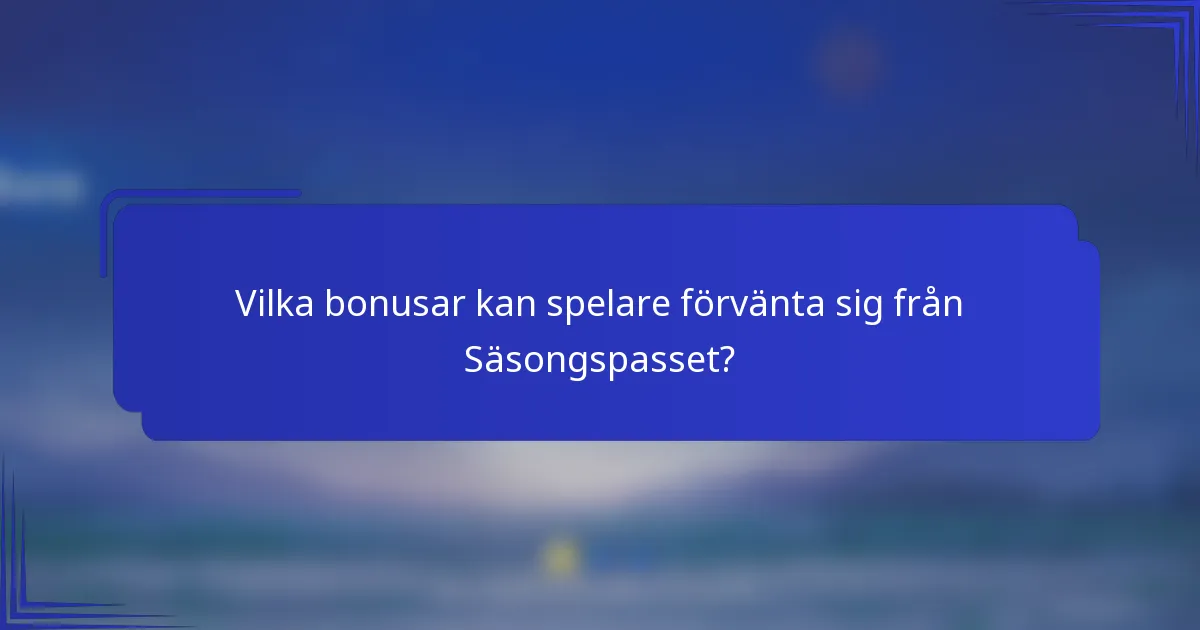Vilka bonusar kan spelare förvänta sig från Säsongspasset?