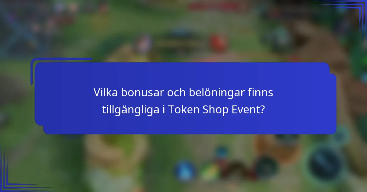 Vilka bonusar och belöningar finns tillgängliga i Token Shop Event?