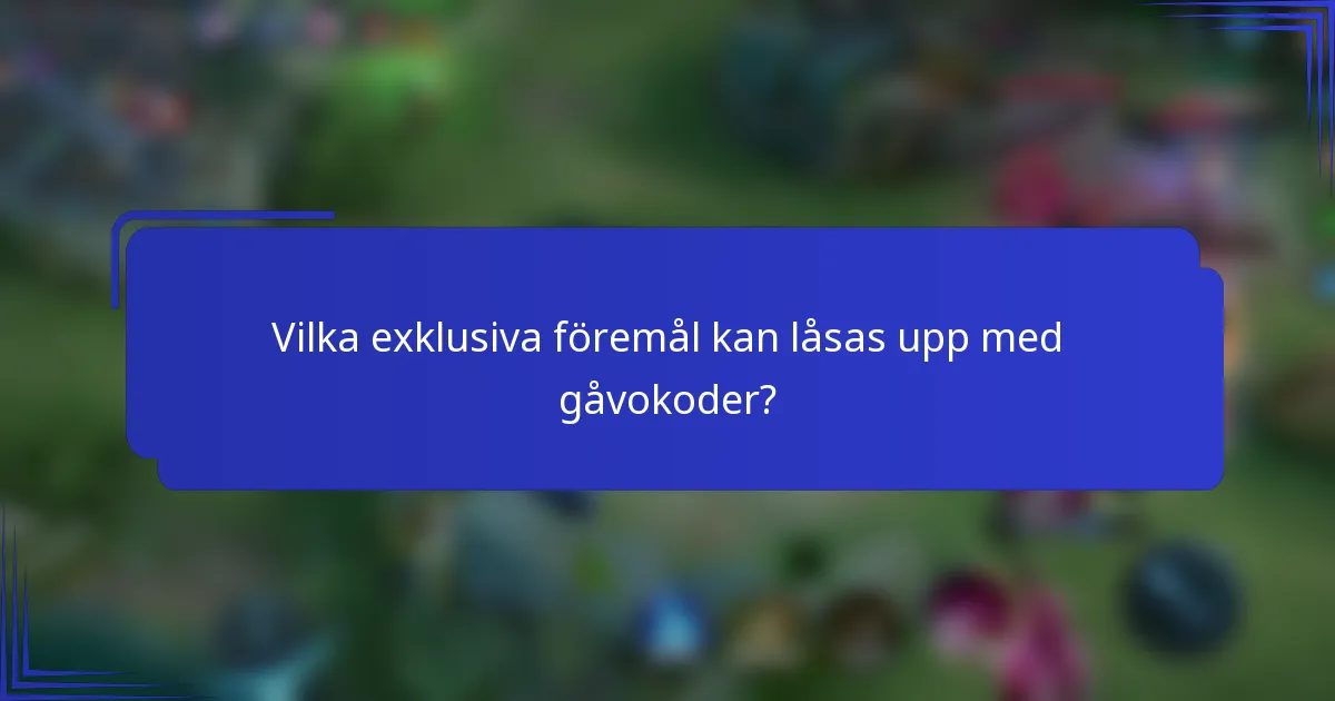 Vilka exklusiva föremål kan låsas upp med gåvokoder?