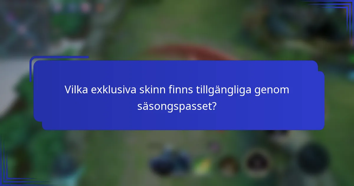 Vilka exklusiva skinn finns tillgängliga genom säsongspasset?