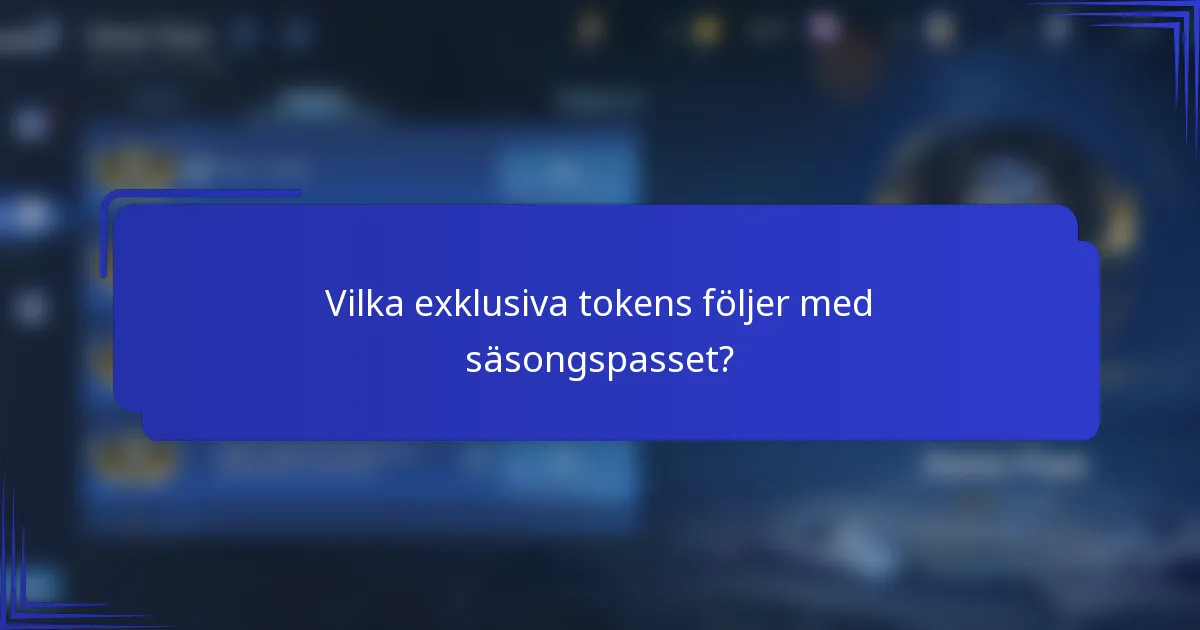 Vilka exklusiva tokens följer med säsongspasset?