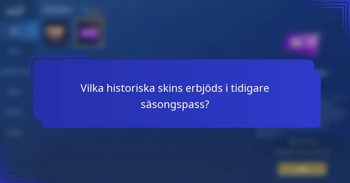 Vilka historiska skins erbjöds i tidigare säsongspass?