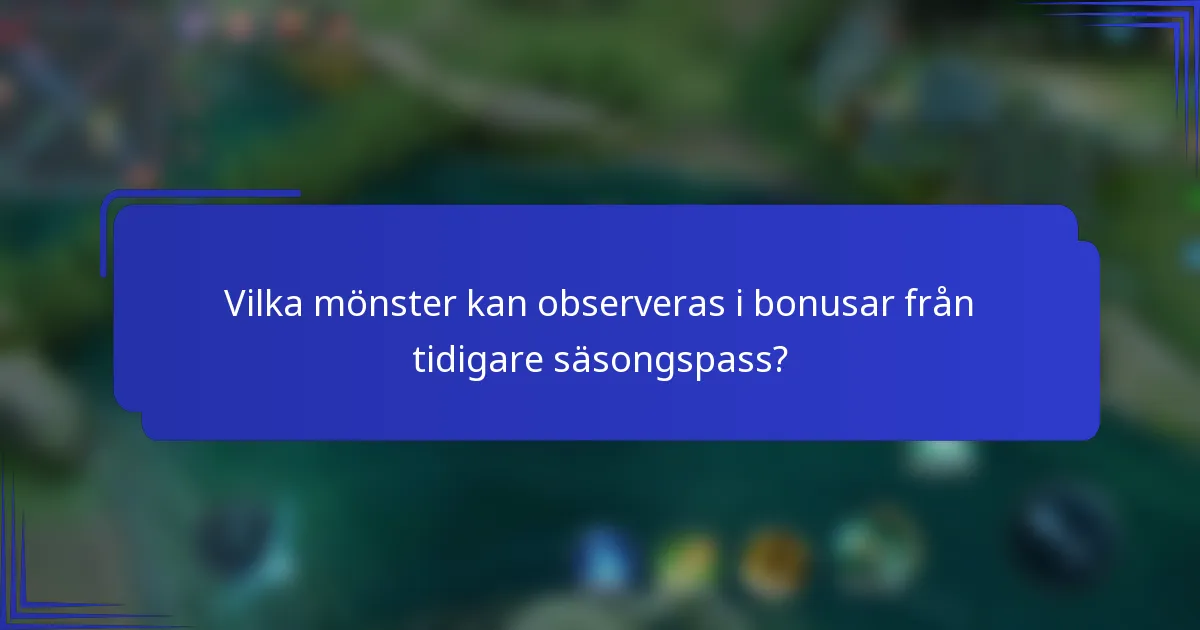 Vilka mönster kan observeras i bonusar från tidigare säsongspass?