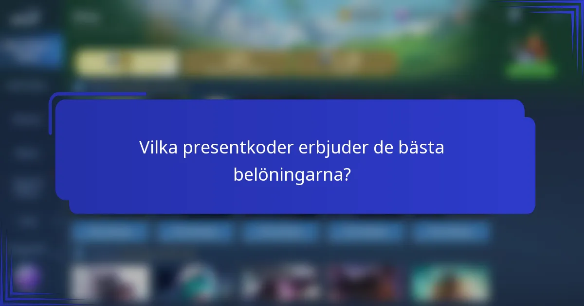 Vilka presentkoder erbjuder de bästa belöningarna?