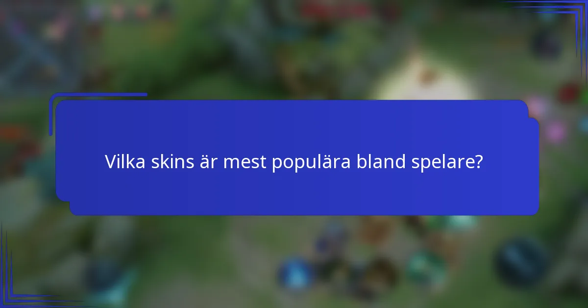 Vilka skins är mest populära bland spelare?