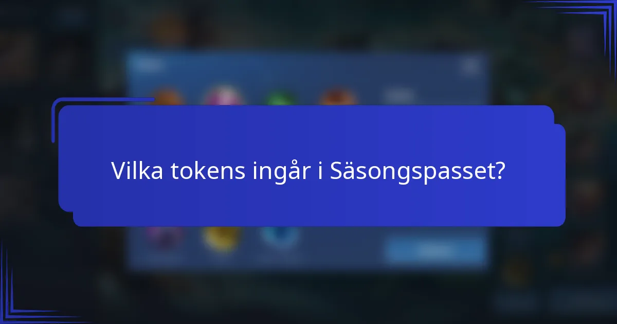 Vilka tokens ingår i Säsongspasset?