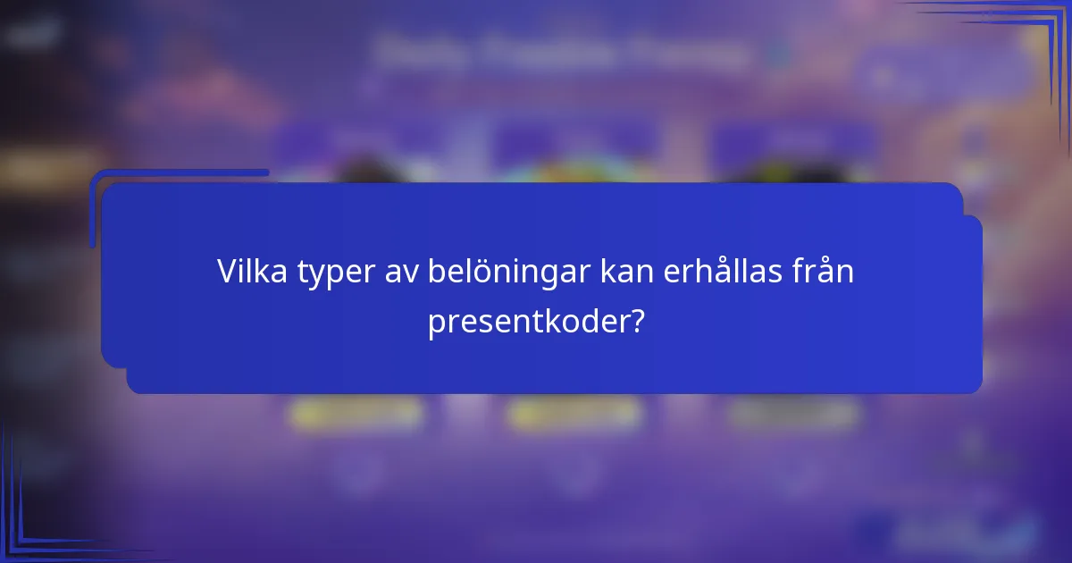 Vilka typer av belöningar kan erhållas från presentkoder?