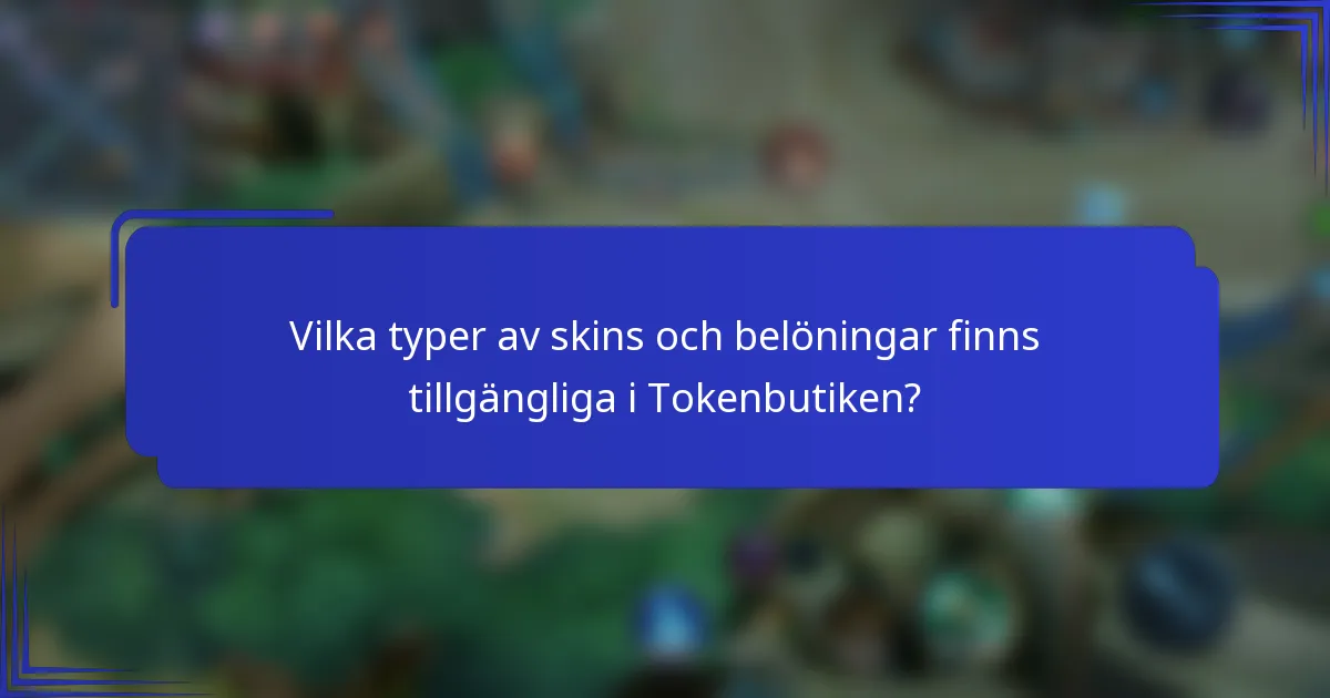 Vilka typer av skins och belöningar finns tillgängliga i Tokenbutiken?
