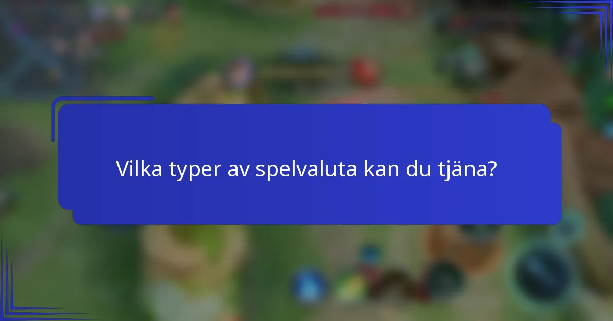 Vilka typer av spelvaluta kan du tjäna?